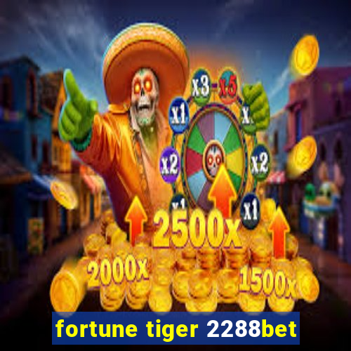 fortune tiger 2288bet